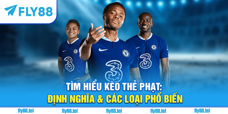 Kèo Thẻ Phạt Là Gì? Hướng Dẫn Chơi Kèo Thẻ Phạt Tại Fly88 Chuẩn 2025 5 Tìm Hiểu Kèo Thẻ Phạt