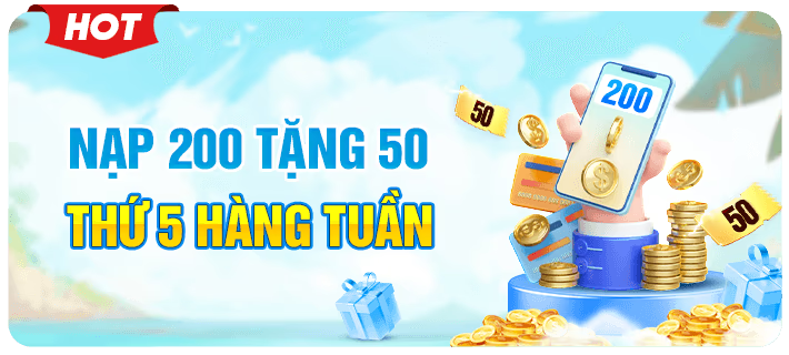 nạp 200 tăng 50 thứ 5 hàng tuần
