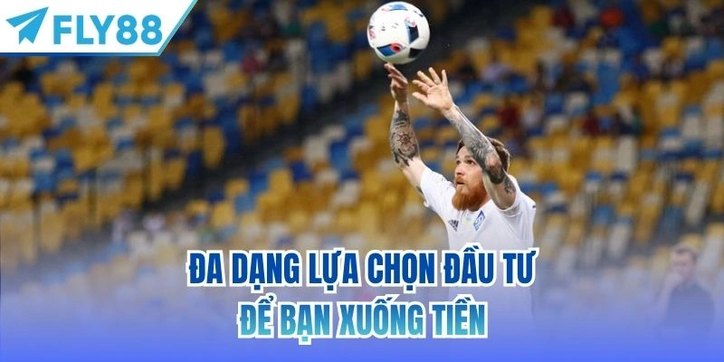 Kèo Ném Biên | Lựa Chọn Hấp Dẫn Ở Các Trận Cầu Đỉnh Cao 3 Đa dạng lựa chọn đầu tư để bạn xuống tiền