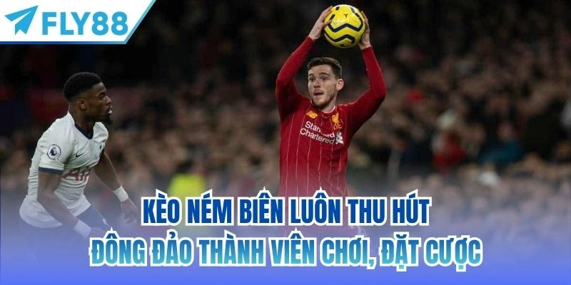 Kèo Ném Biên | Lựa Chọn Hấp Dẫn Ở Các Trận Cầu Đỉnh Cao 2 Kèo ném biên luôn thu hút đông đảo thành viên chơi, đặt cược